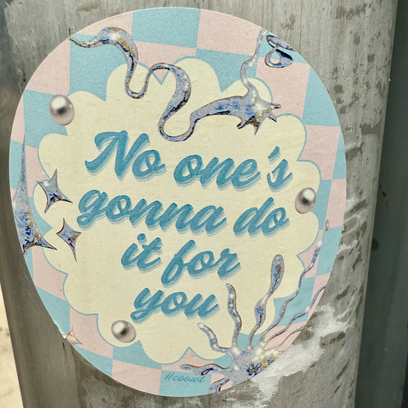 No one's gonna do it for you